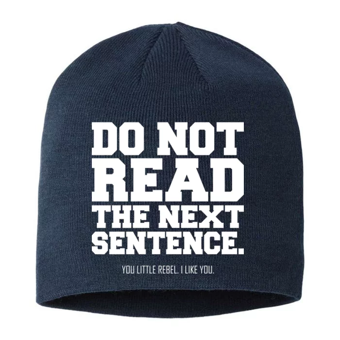 Do Not Read The Next Sentence. You Little Rebel. I Like You. 8 1/2in Sustainable Knit Beanie