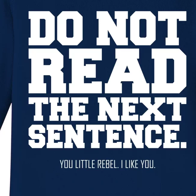 Do Not Read The Next Sentence. You Little Rebel. I Like You. Baby Long Sleeve Bodysuit