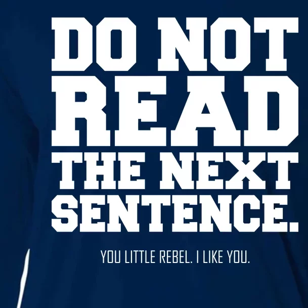 Do Not Read The Next Sentence. You Little Rebel. I Like You. Cooling Performance Long Sleeve Crew