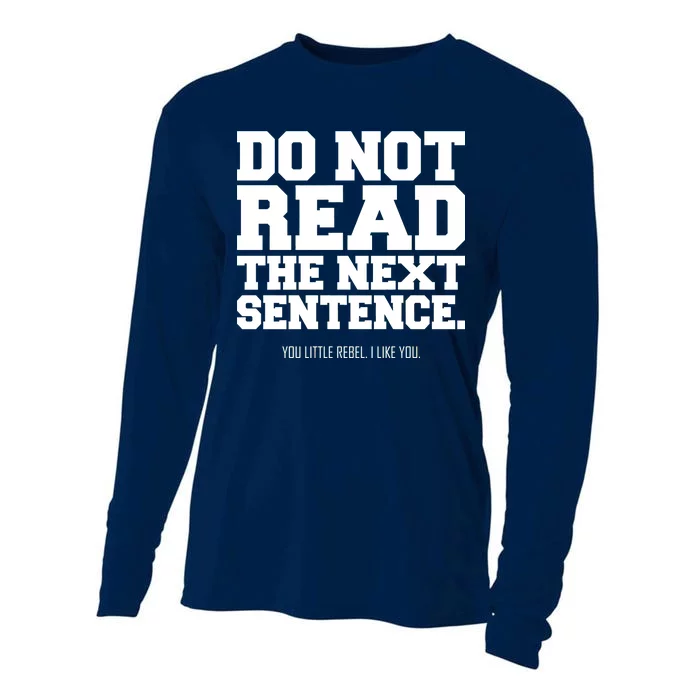 Do Not Read The Next Sentence. You Little Rebel. I Like You. Cooling Performance Long Sleeve Crew