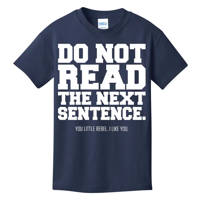 Do Not Read The Next Sentence. You Little Rebel. I Like You. Kids T-Shirt