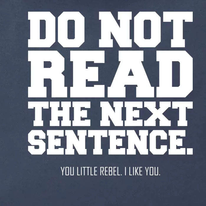 Do Not Read The Next Sentence. You Little Rebel. I Like You. Zip Tote Bag