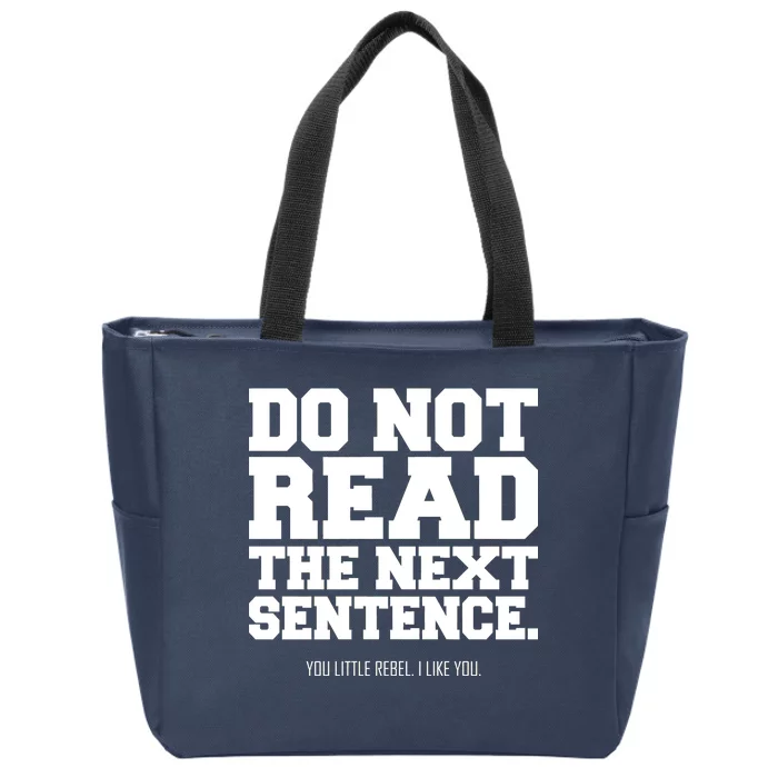 Do Not Read The Next Sentence. You Little Rebel. I Like You. Zip Tote Bag