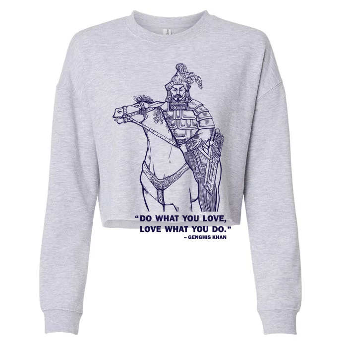 Do What You Want And Love What You Do Genghis Khan Cropped Pullover Crew