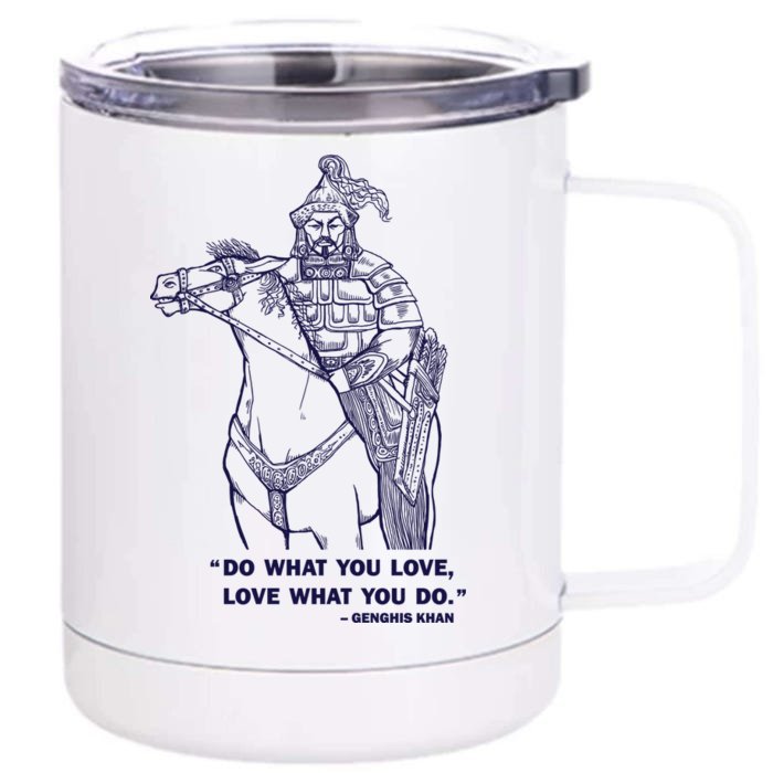 Do What You Want And Love What You Do Genghis Khan Front & Back 12oz Stainless Steel Tumbler Cup