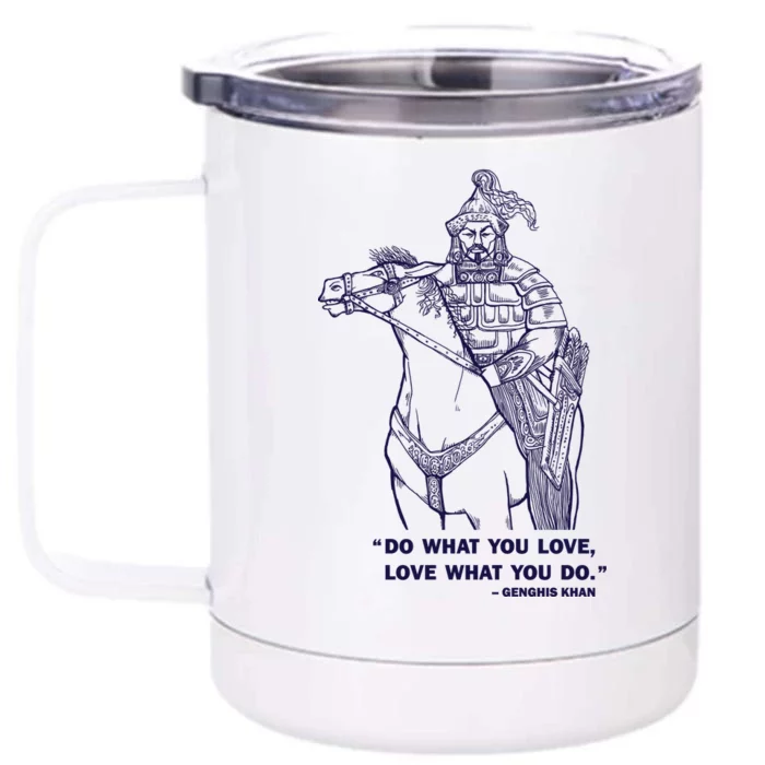 Do What You Want And Love What You Do Genghis Khan Front & Back 12oz Stainless Steel Tumbler Cup