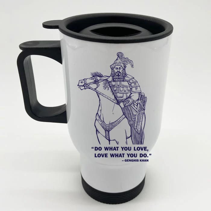 Do What You Want And Love What You Do Genghis Khan Front & Back Stainless Steel Travel Mug