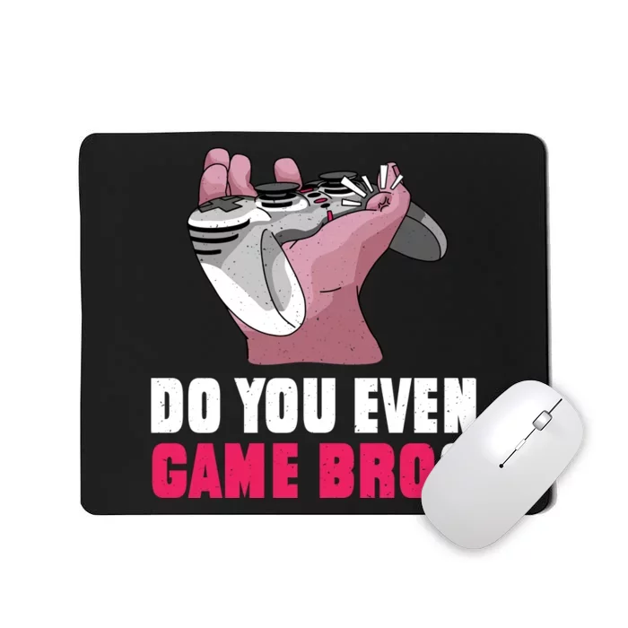 Do You Even Game Bro? Funny Gamer Mousepad