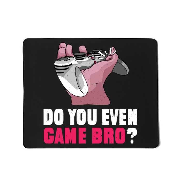 Do You Even Game Bro? Funny Gamer Mousepad