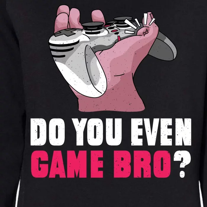 Do You Even Game Bro? Funny Gamer Womens California Wash Sweatshirt