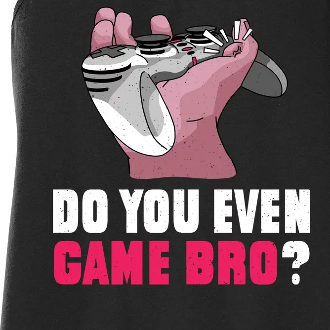 Do You Even Game Bro? Funny Gamer Women's Racerback Tank