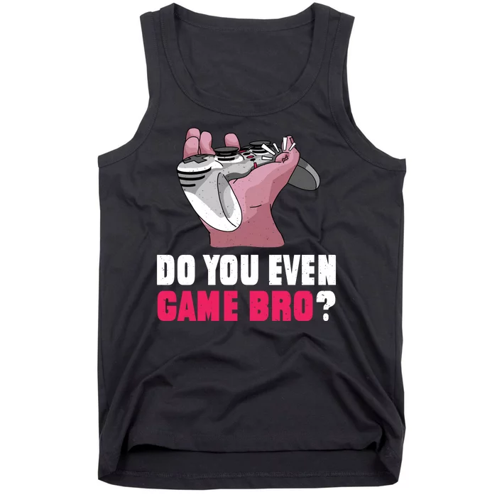 Do You Even Game Bro? Funny Gamer Tank Top