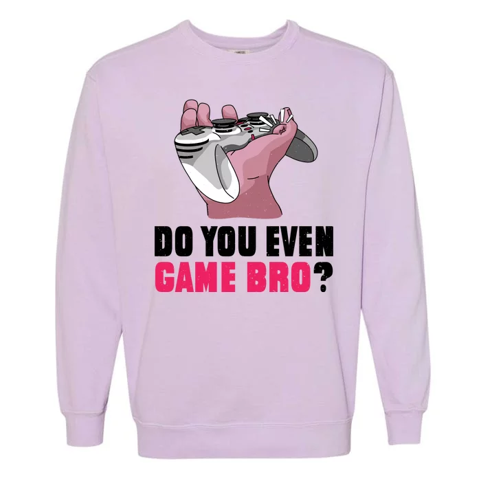 Do You Even Game Bro? Funny Gamer Garment-Dyed Sweatshirt