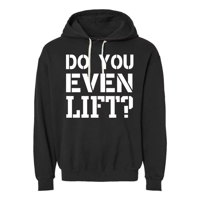 Do You Even Lift? Garment-Dyed Fleece Hoodie