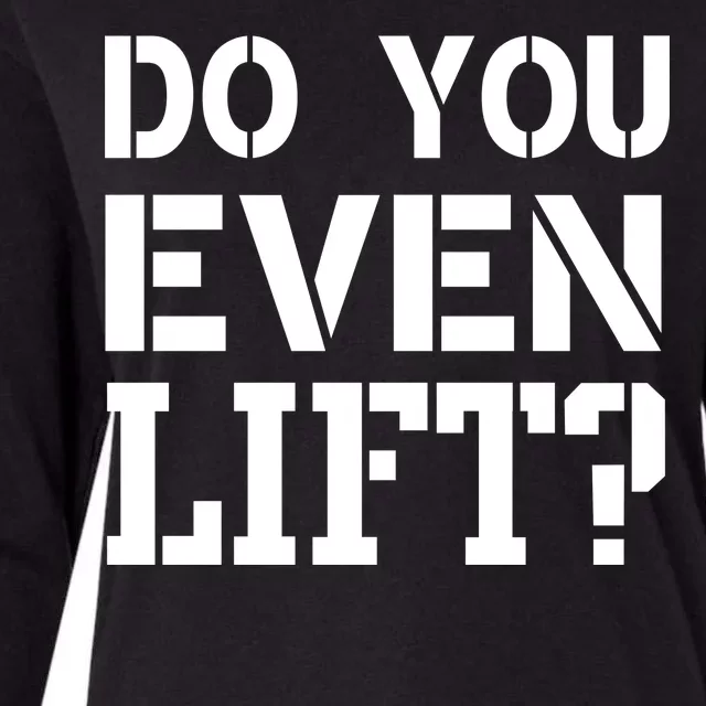 Do You Even Lift? Womens Cotton Relaxed Long Sleeve T-Shirt