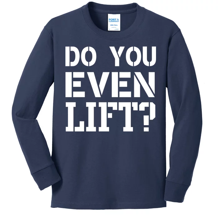 Do You Even Lift? Kids Long Sleeve Shirt