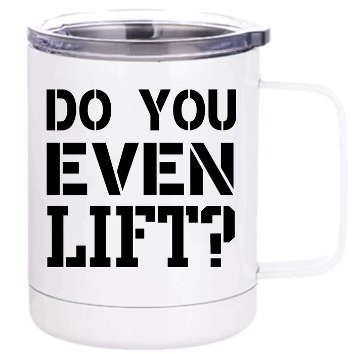 Do You Even Lift? Front & Back 12oz Stainless Steel Tumbler Cup