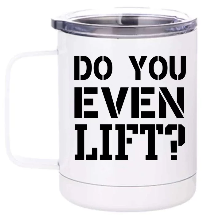 Do You Even Lift? Front & Back 12oz Stainless Steel Tumbler Cup