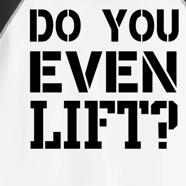 Do You Even Lift? Toddler Fine Jersey T-Shirt