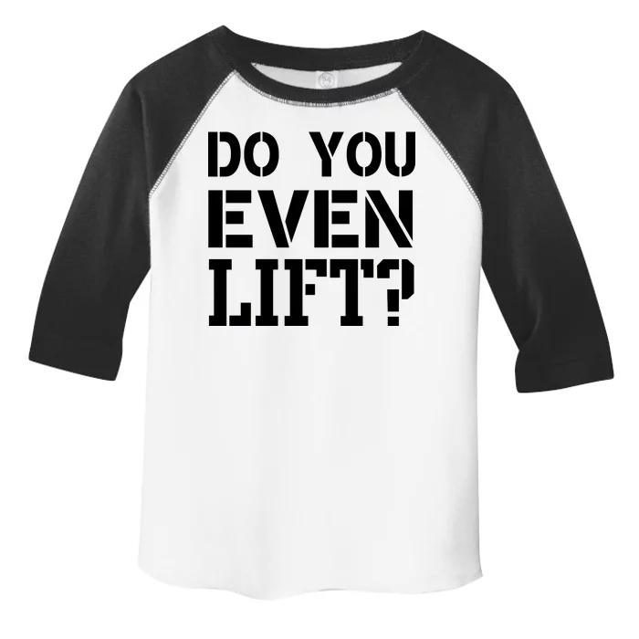 Do You Even Lift? Toddler Fine Jersey T-Shirt