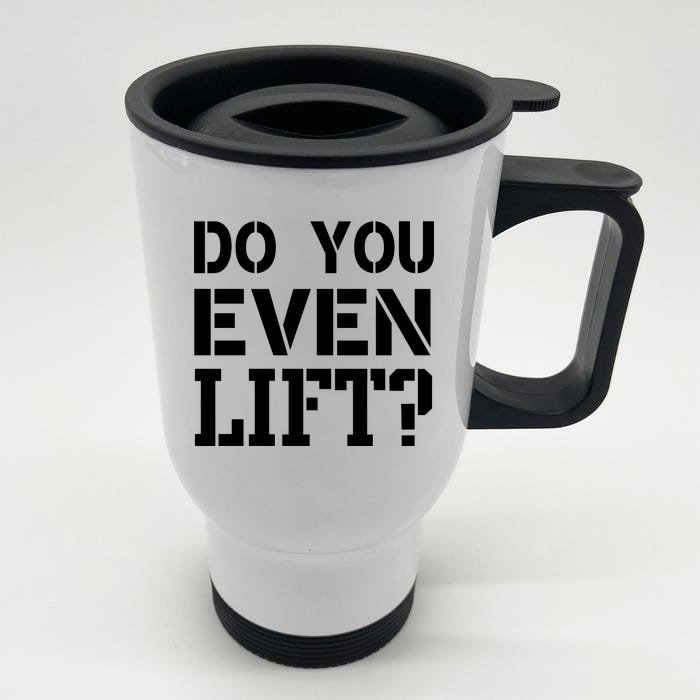 Do You Even Lift? Front & Back Stainless Steel Travel Mug