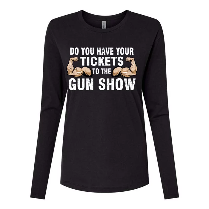 Do You Have Tickets To The Gun Show Womens Cotton Relaxed Long Sleeve T-Shirt