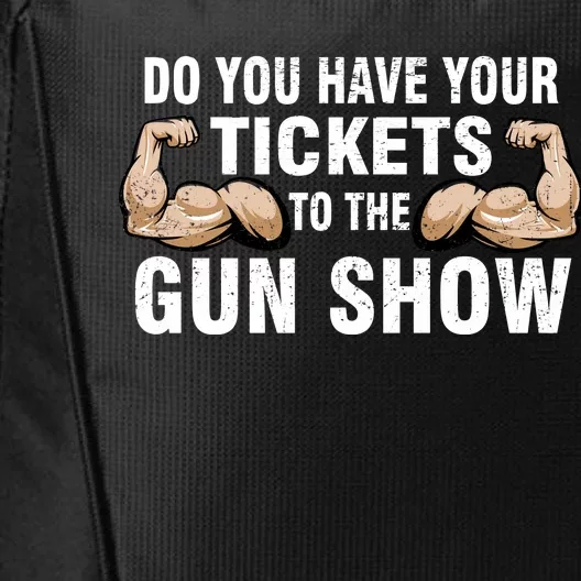 Do You Have Tickets To The Gun Show City Backpack