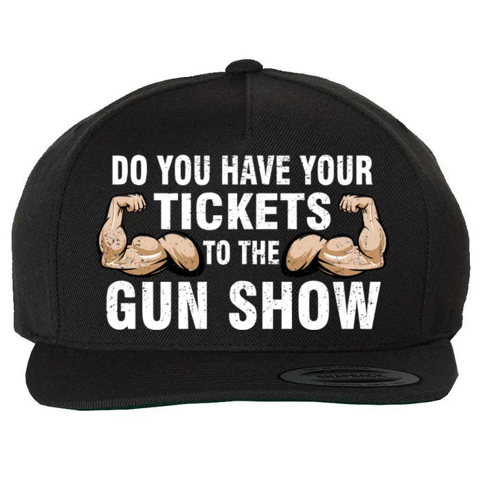 Do You Have Tickets To The Gun Show Wool Snapback Cap