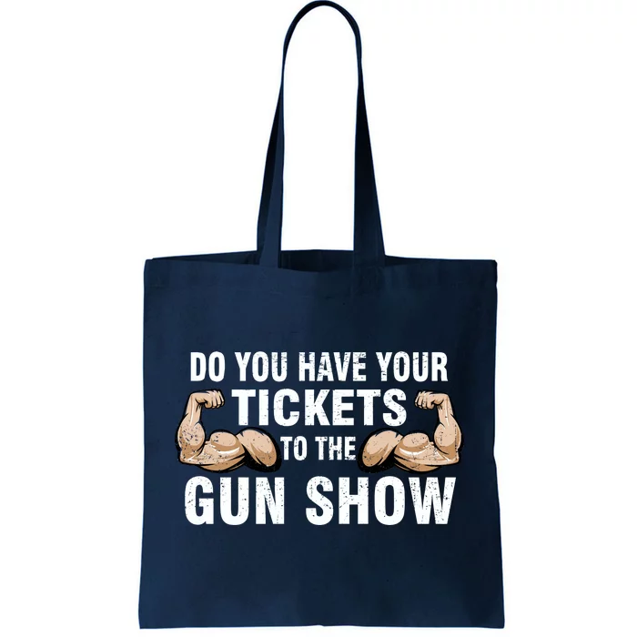 Do You Have Tickets To The Gun Show Tote Bag