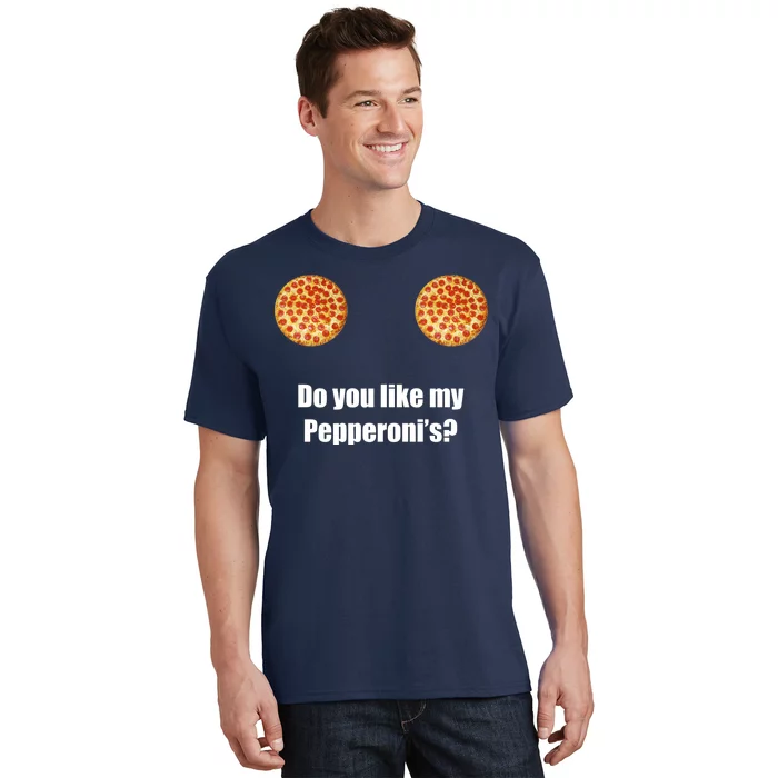 Do You Like My Pepperoni's1 T-Shirt