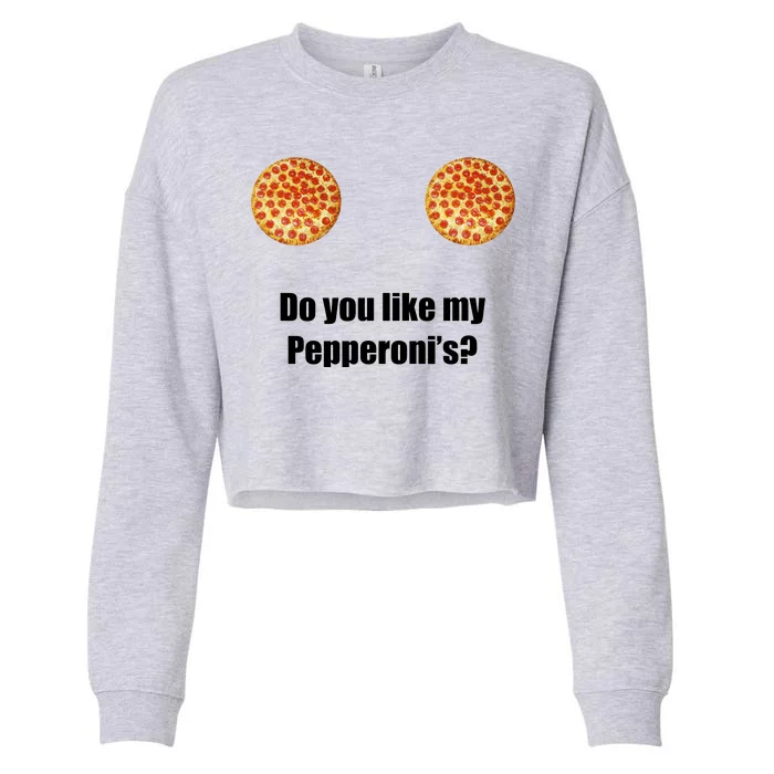 Do You Like My Pepperoni's1 Cropped Pullover Crew