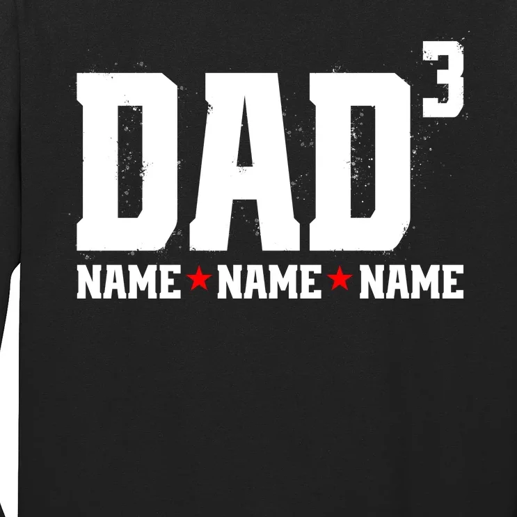 Dad Of 3 Fathers Day Gift Daughter Son Kids Names Personalized Long Sleeve Shirt