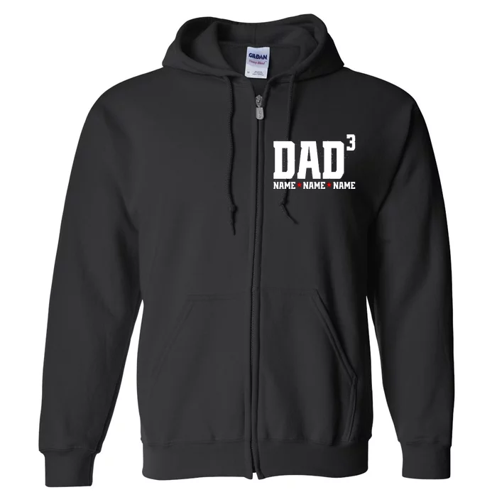 Dad Of 3 Fathers Day Gift Daughter Son Kids Names Personalized Full Zip Hoodie