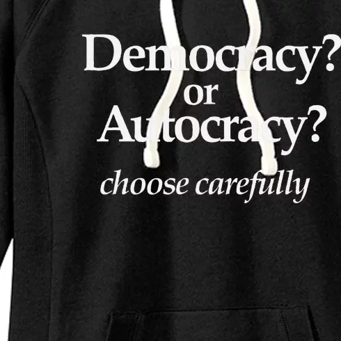 Democracy Or Autocracy Choose Wisely. Women's Fleece Hoodie