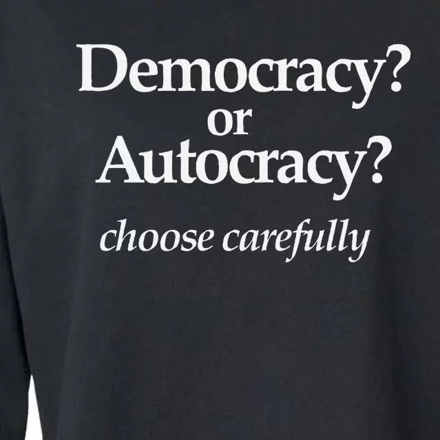 Democracy Or Autocracy Choose Wisely. Cropped Pullover Crew