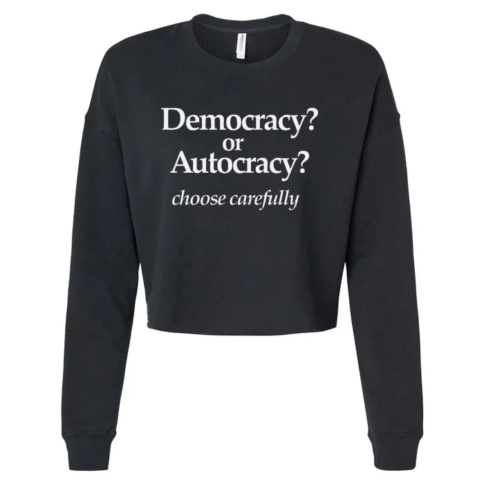 Democracy Or Autocracy Choose Wisely. Cropped Pullover Crew