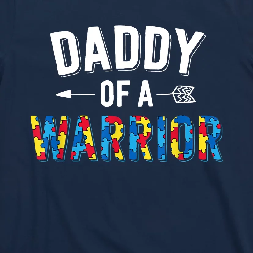 Daddy Of A Warrior Family Dad World Autism Awareness Day T-Shirt