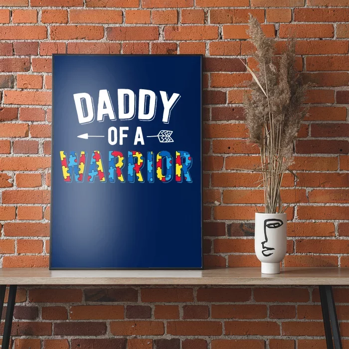 Daddy Of A Warrior Family Dad World Autism Awareness Day Poster