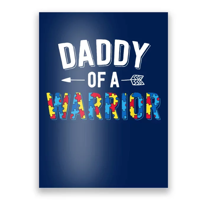 Daddy Of A Warrior Family Dad World Autism Awareness Day Poster