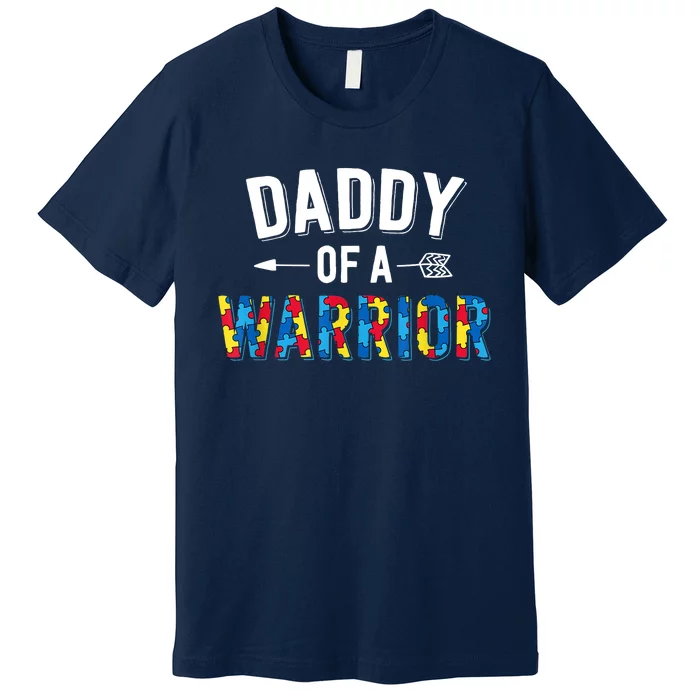 Daddy Of A Warrior Family Dad World Autism Awareness Day Premium T-Shirt