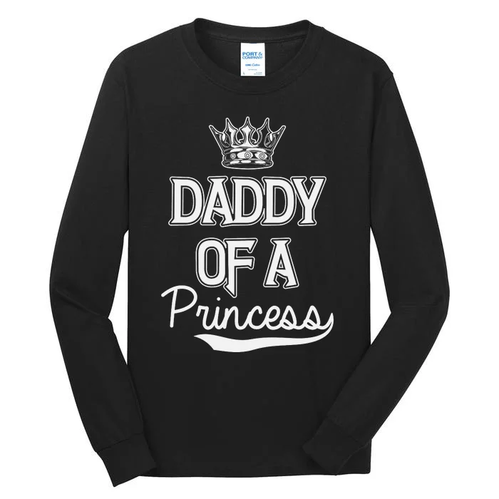 Daddy Of A Princess Fathers Day Tall Long Sleeve T-Shirt