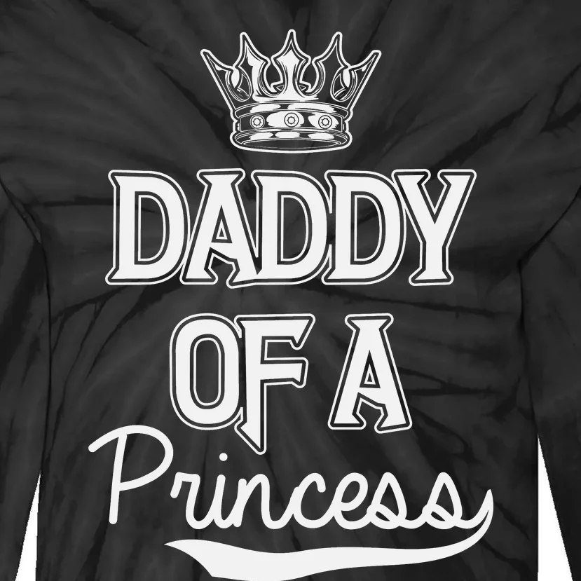 Daddy Of A Princess Fathers Day Tie-Dye Long Sleeve Shirt