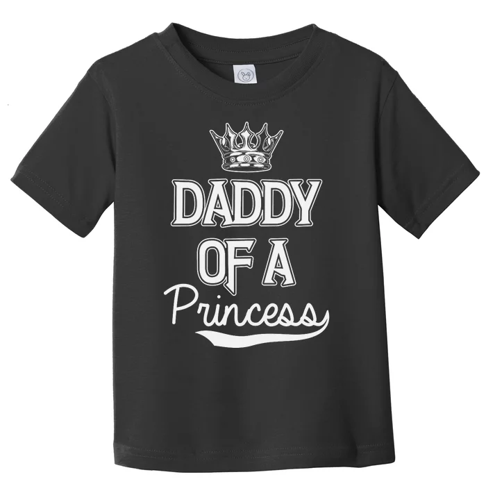 Daddy Of A Princess Fathers Day Toddler T-Shirt