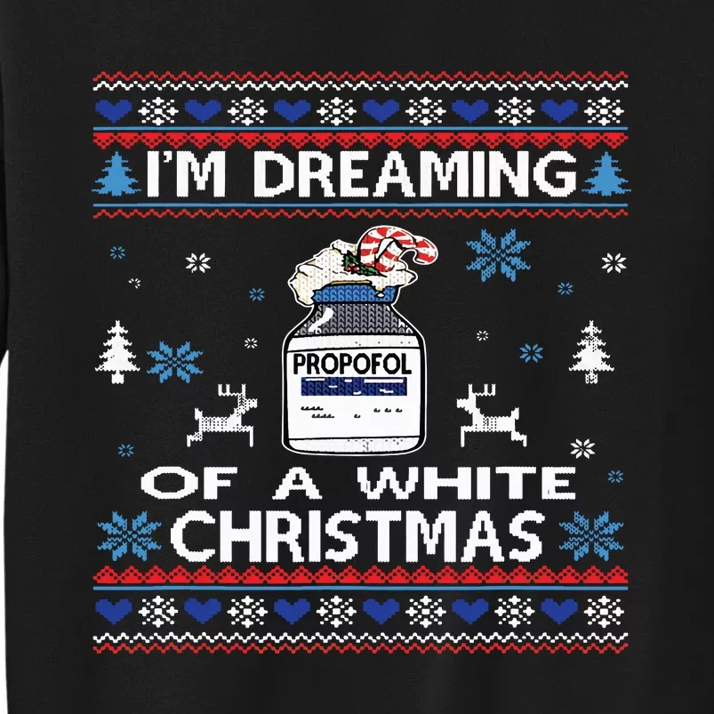 Dreaming Of A White Christmas Nurse Propofol Icu Crna Xmas Tall Sweatshirt