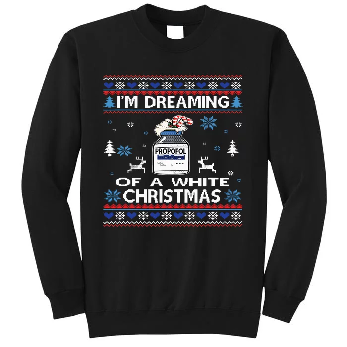 Dreaming Of A White Christmas Nurse Propofol Icu Crna Xmas Tall Sweatshirt