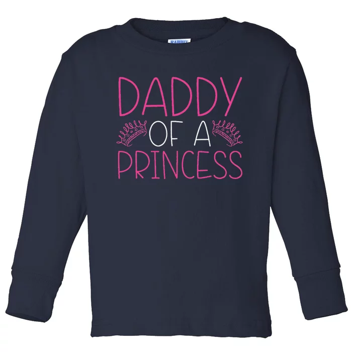 Daddy Of A Princess Proud Dad Daughter Cute Fathers Day Gift Toddler Long Sleeve Shirt