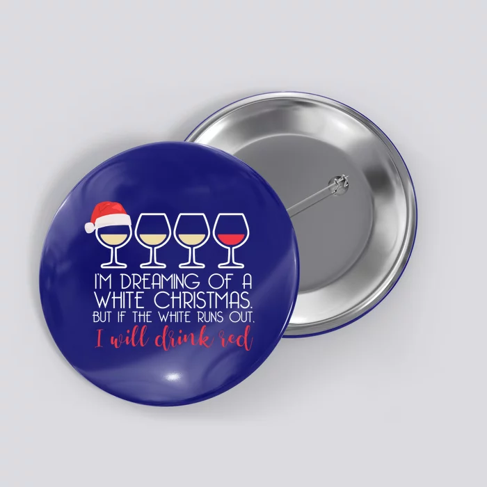 Dreaming Of A White Christmas But ILl Red Wine Meme Gift Button