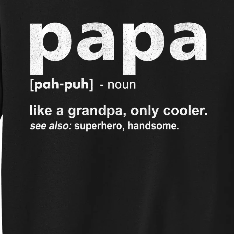 Definition Of A Papa Funny Dad Papa Definition Tall Sweatshirt