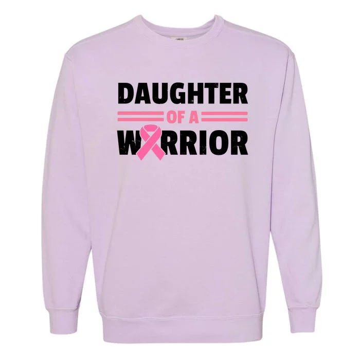 Daughter Of A Warrior Breast Cancer Awareness Garment-Dyed Sweatshirt