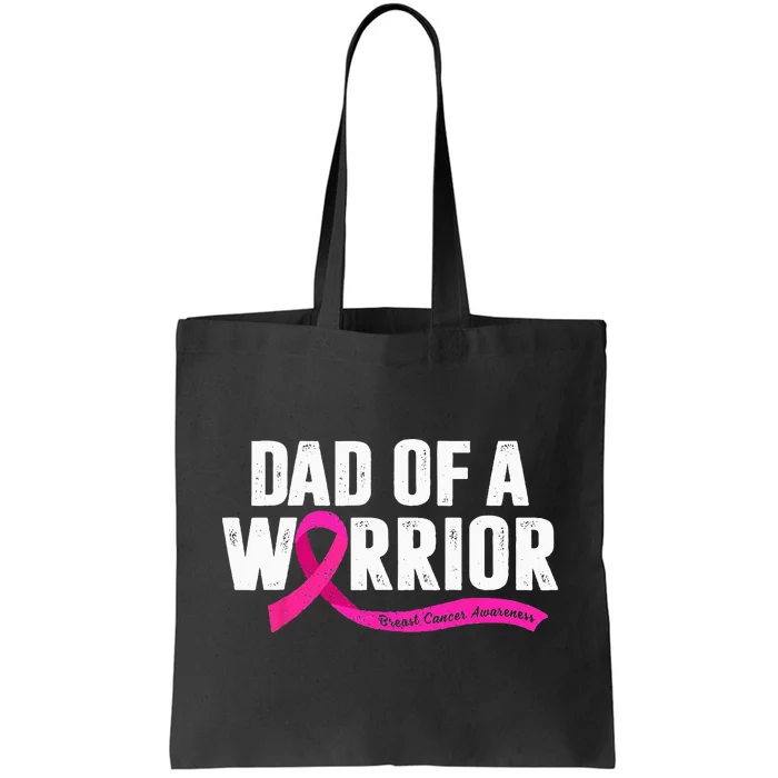 Dad Of A Warrior Breast Cancer Fighter Awareness Pink Ribbon Tote Bag